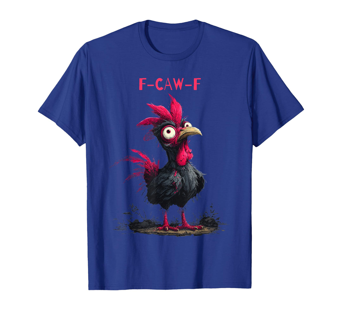 F-Caw-F Chicken Angry Rooster FCAWF Humor Crow Men Women T-Shirt