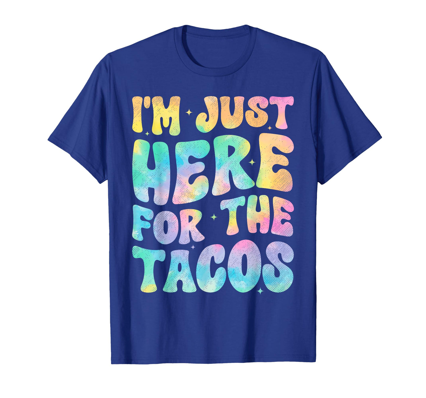 I'm Just Here For The Tacos Food Funny Mexican Food Groovy T-Shirt