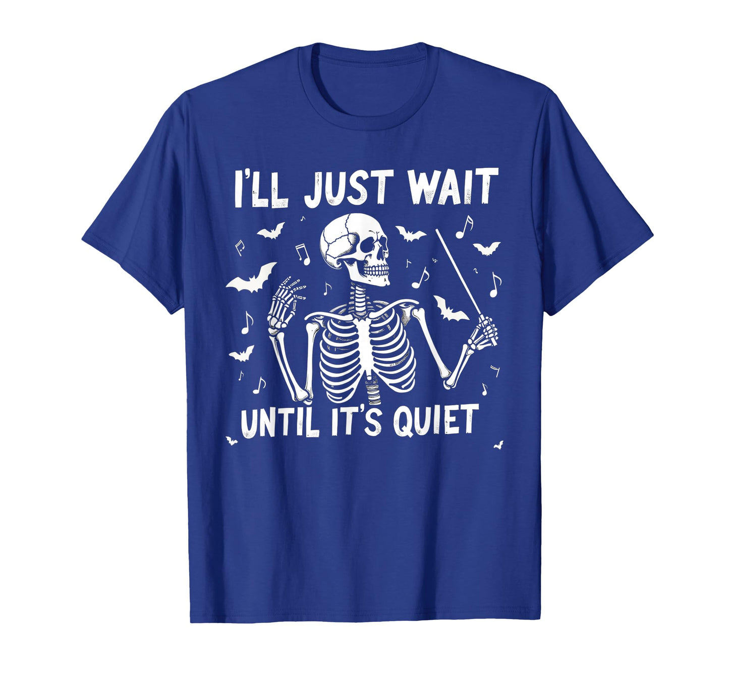 I'll Just Wait Until It's Quiet Skeleton Halloween Teacher T-Shirt