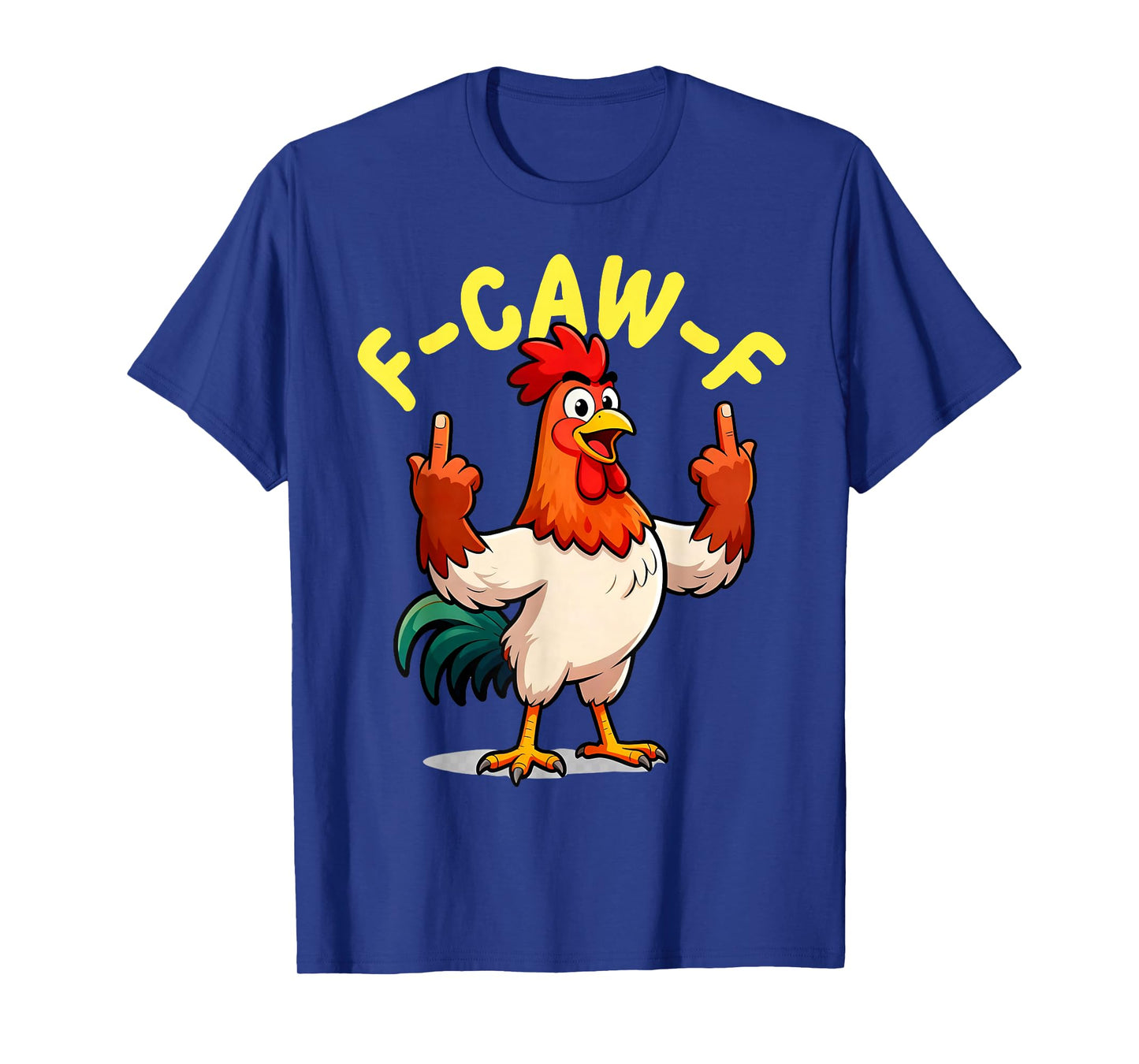 Quote Rooster Meme F-Caw-F Funny Tees T-Shirt