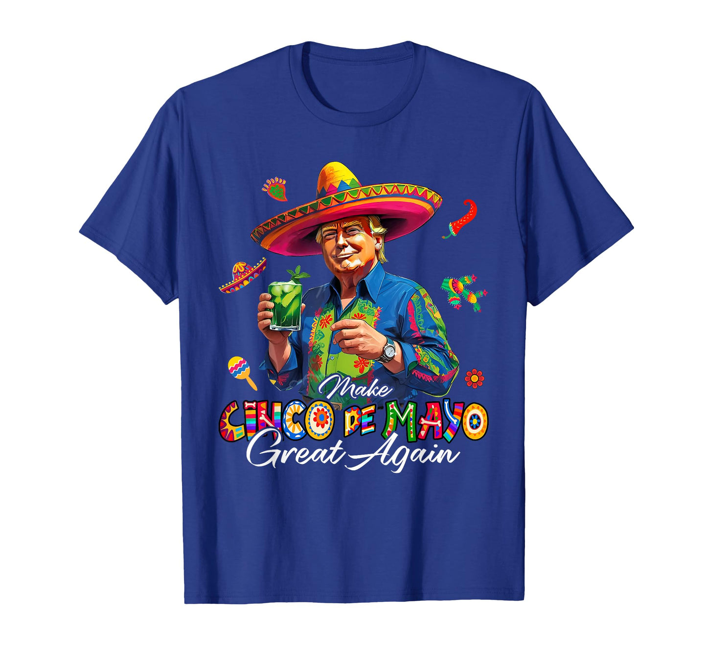 Mexican Make Cinco De Mayo Great Again Funny Trump Sombrero T-Shirt
