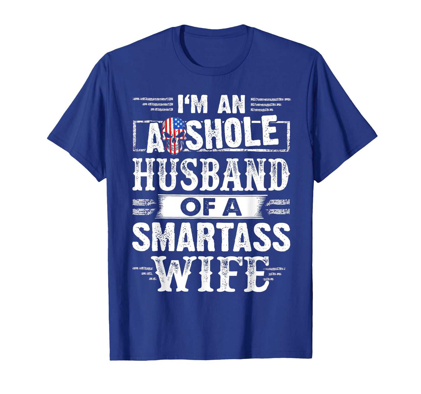 I'm An Asshole Husband Of A Smartass Wife T-Shirt
