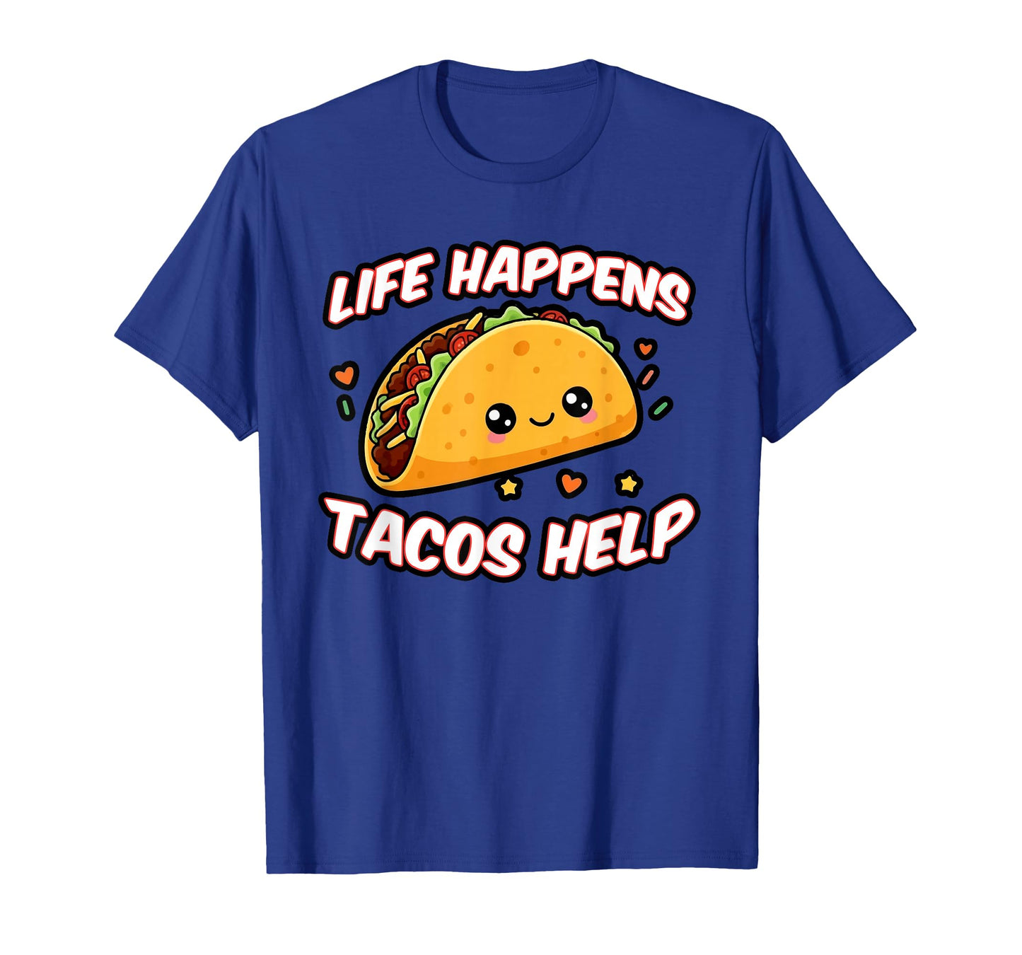 Life Happens Tacos Help, Cute Taco Lover Mexican Food T-Shirt