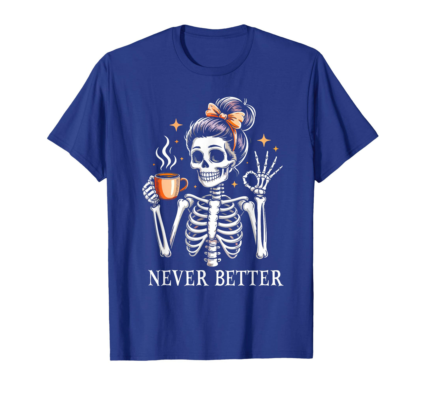 Halloween Shirts for Women Never Better Skeleton Funny T-Shirt