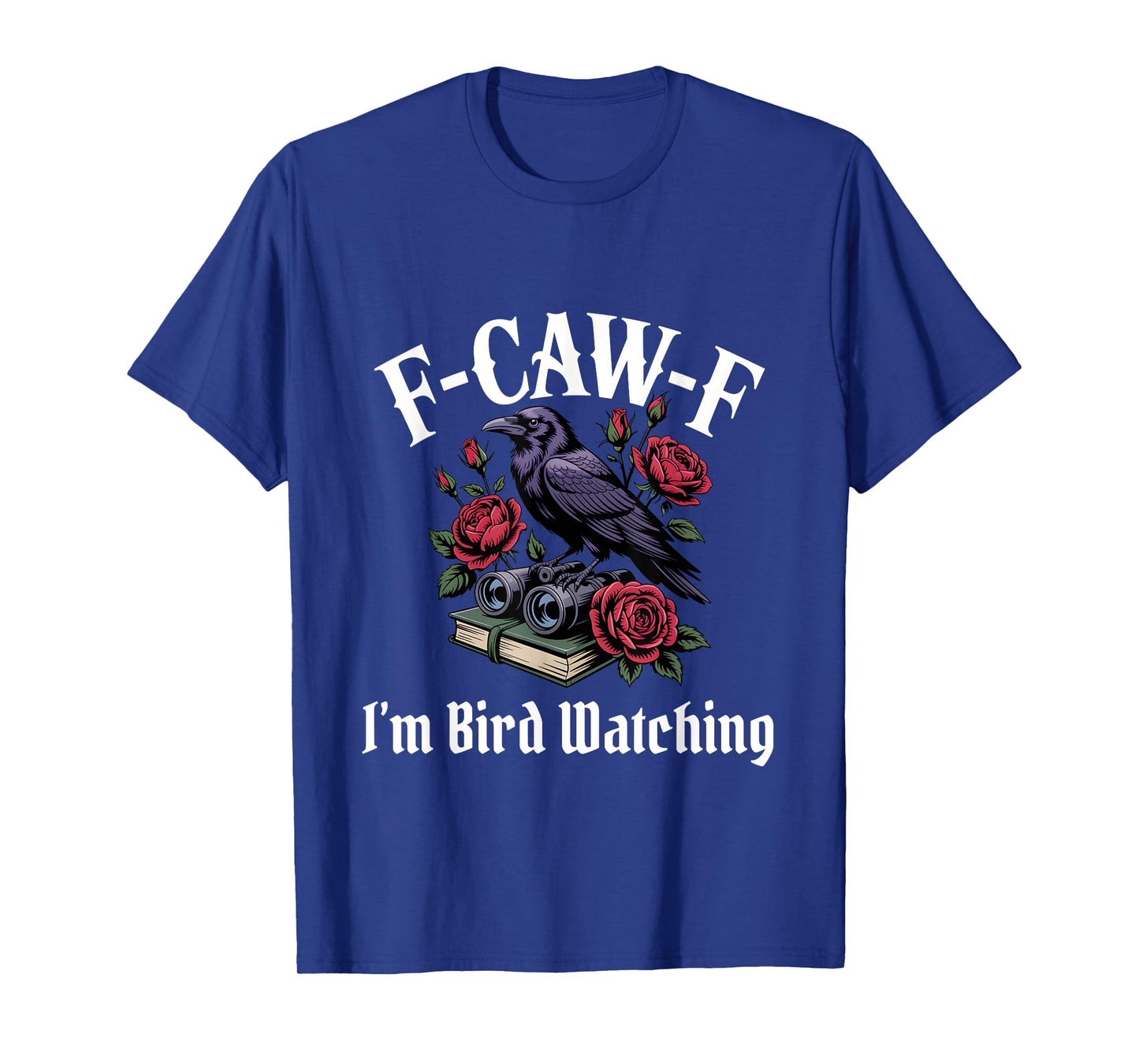 Funny F-Caw-F Bird Watching Gothic T-Shirt
