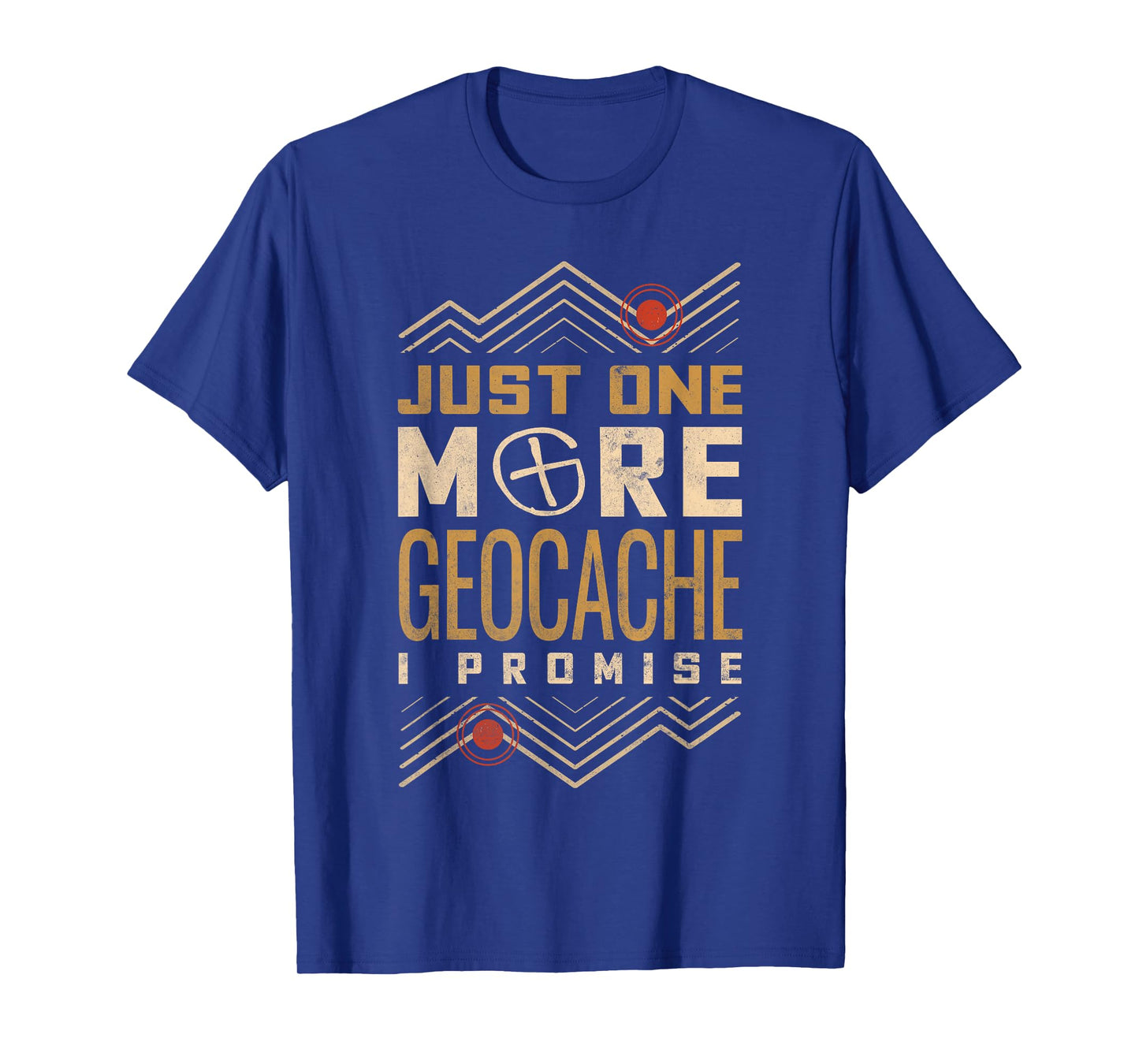 Just One More Geocache I Promise T-Shirt
