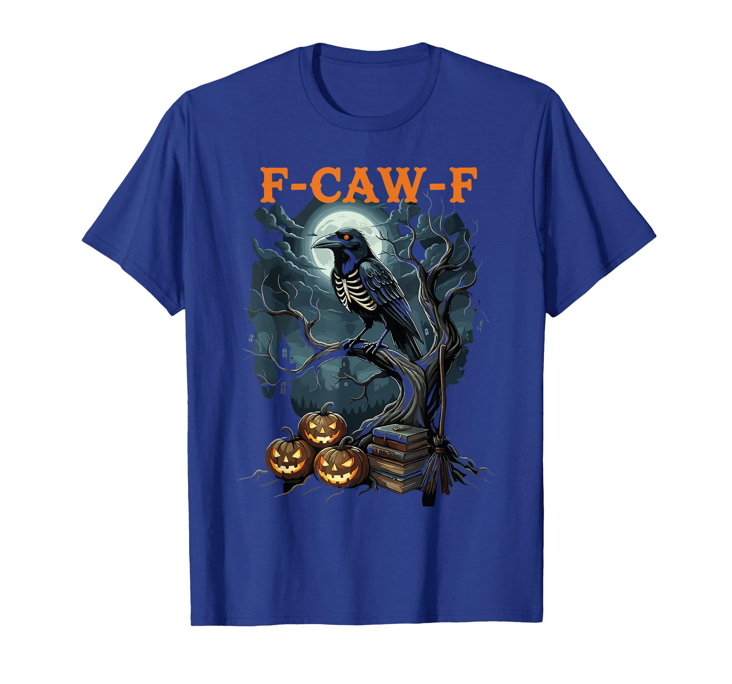 F-Caw-F Funny Crow Funny Adult Humor Halloween f caw f T-Shirt