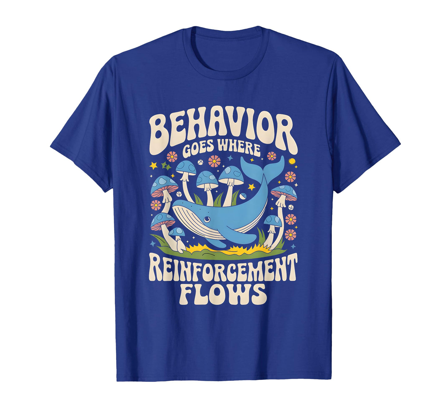 Behavior Goes Where Reinforcement Flows ABA Lover T-Shirt