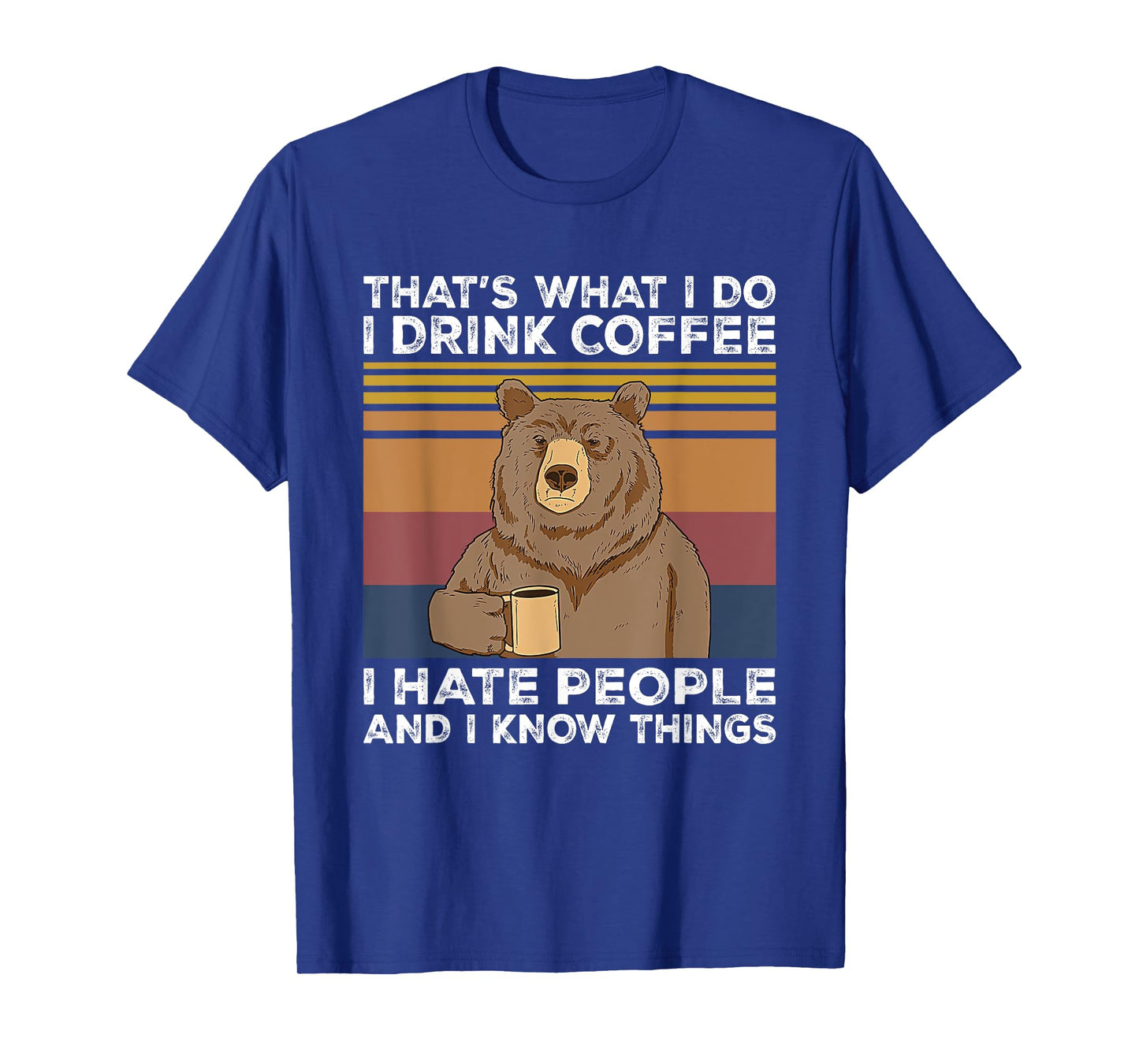 That's What I Do I Drink Coffee I Hate People Bear Gift T-Shirt