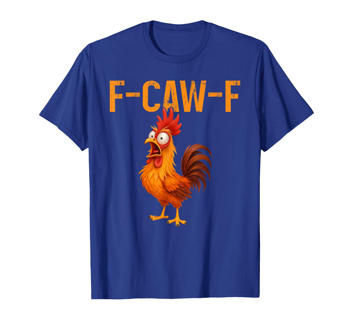 F-CAW-F Funny Rooster Chicken Farm Animal Humor Bird Lovers T-Shirt