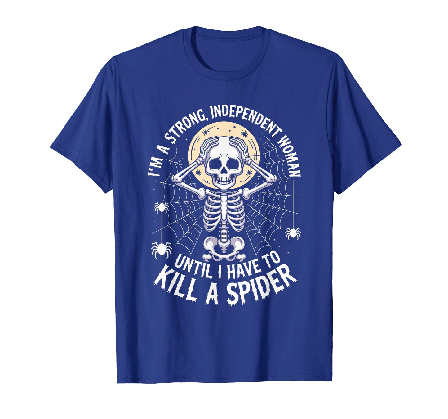 Skeleton I'm A Strong Independent Woman Until I Have to T-Shirt
