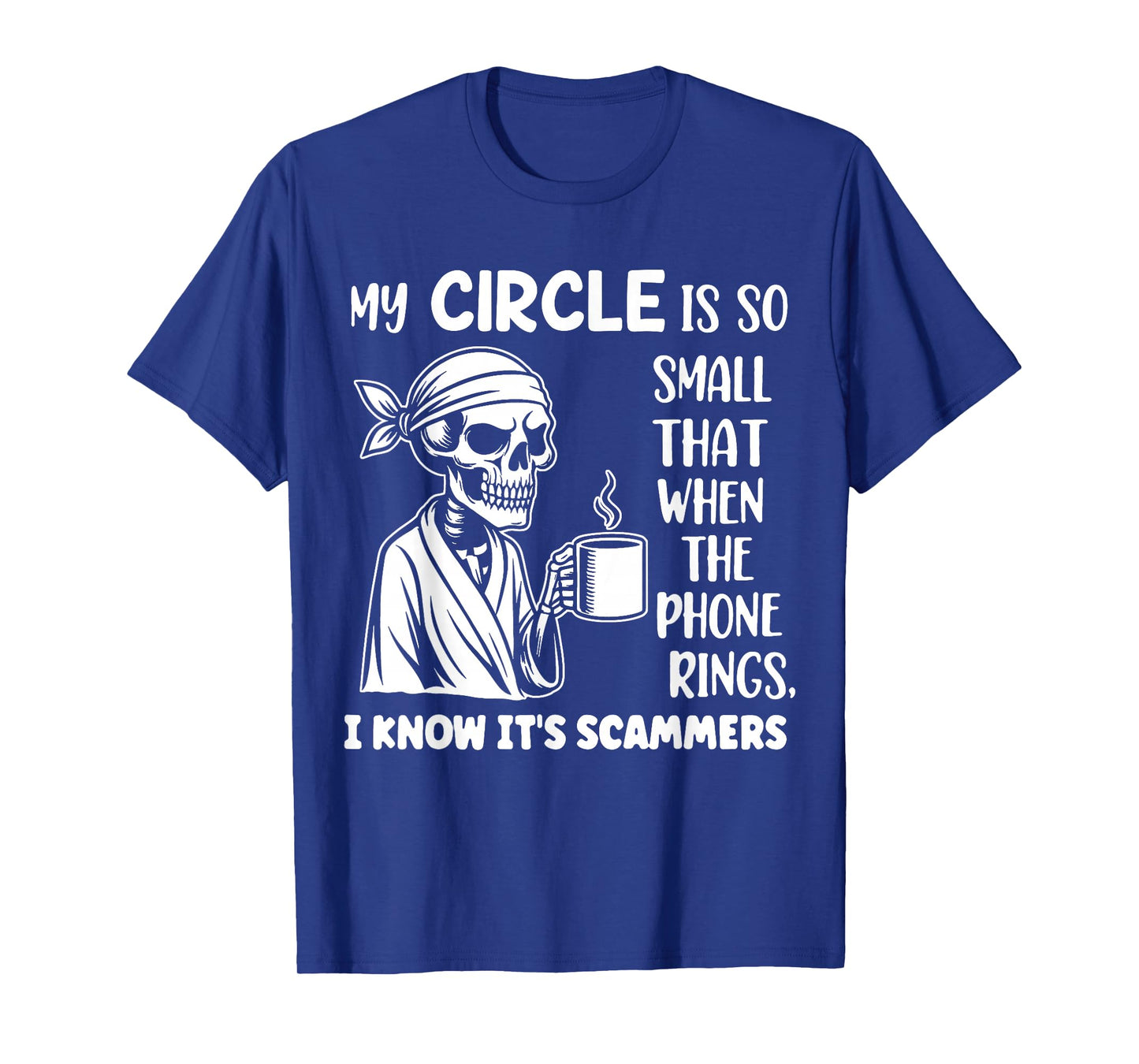 Skeleton My Circle is So Small That When The Phone Rings T-Shirt