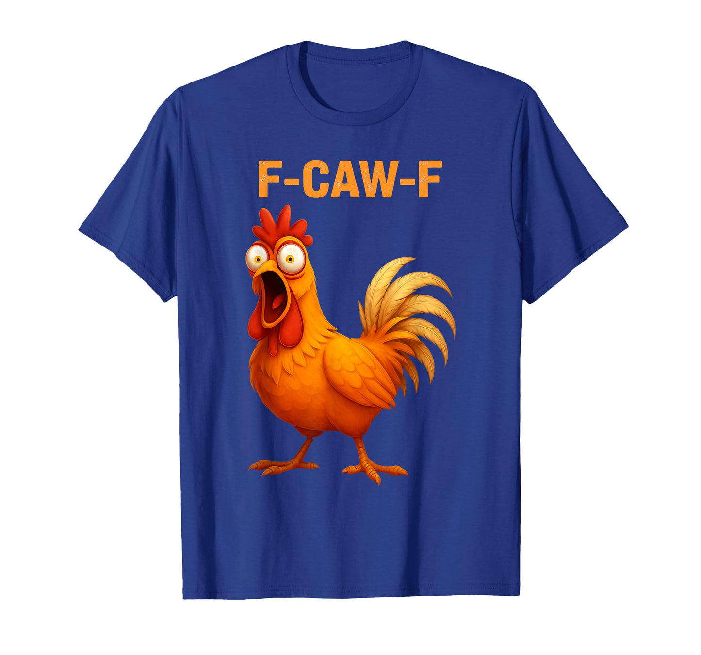 F-Caw-F Chicken Funny FCawF Rooster F Caw F Chicken T-Shirt