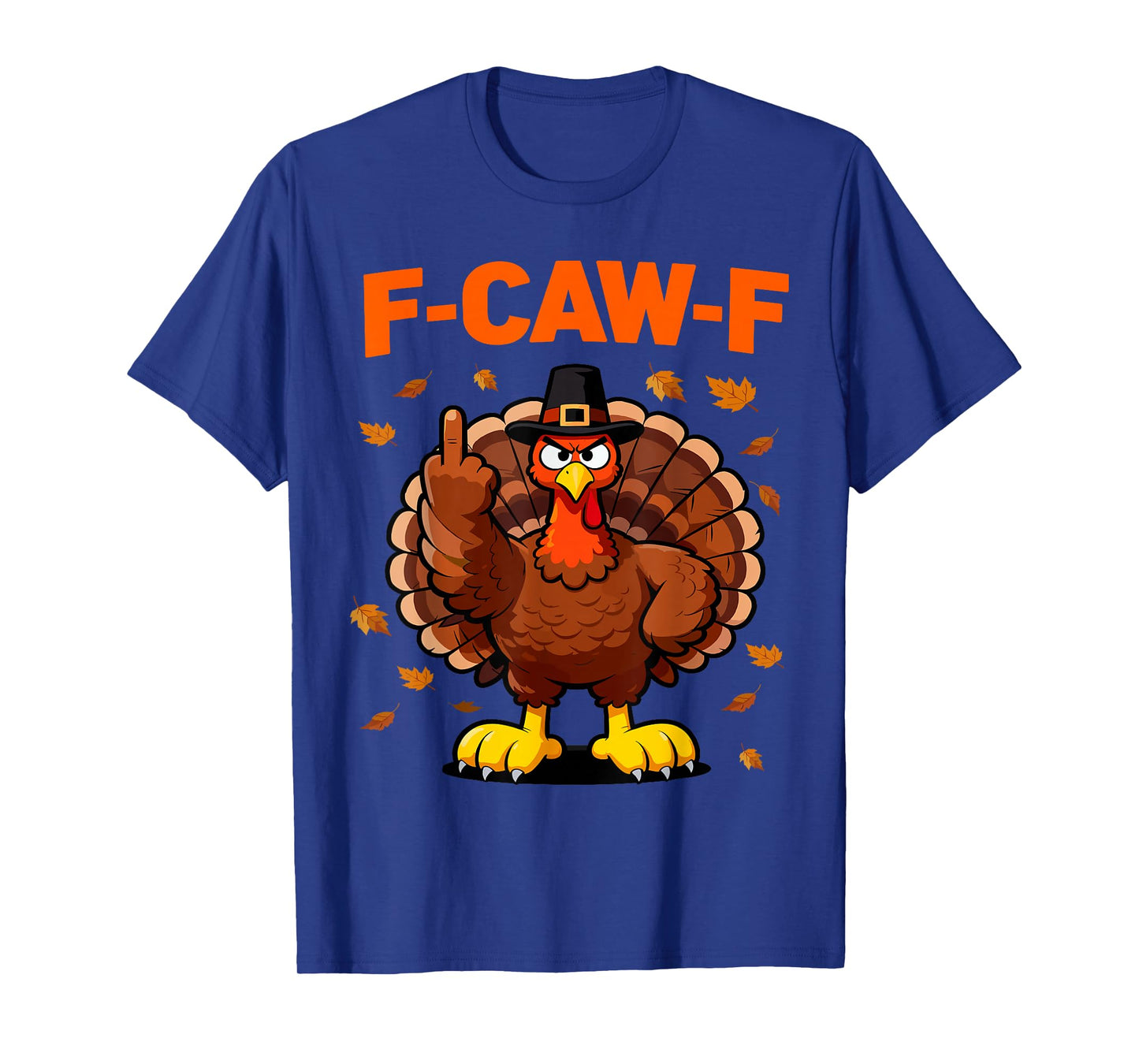 F-CAW-F Thanksgiving Turkey Adult Humor Fall Gathering T-Shirt