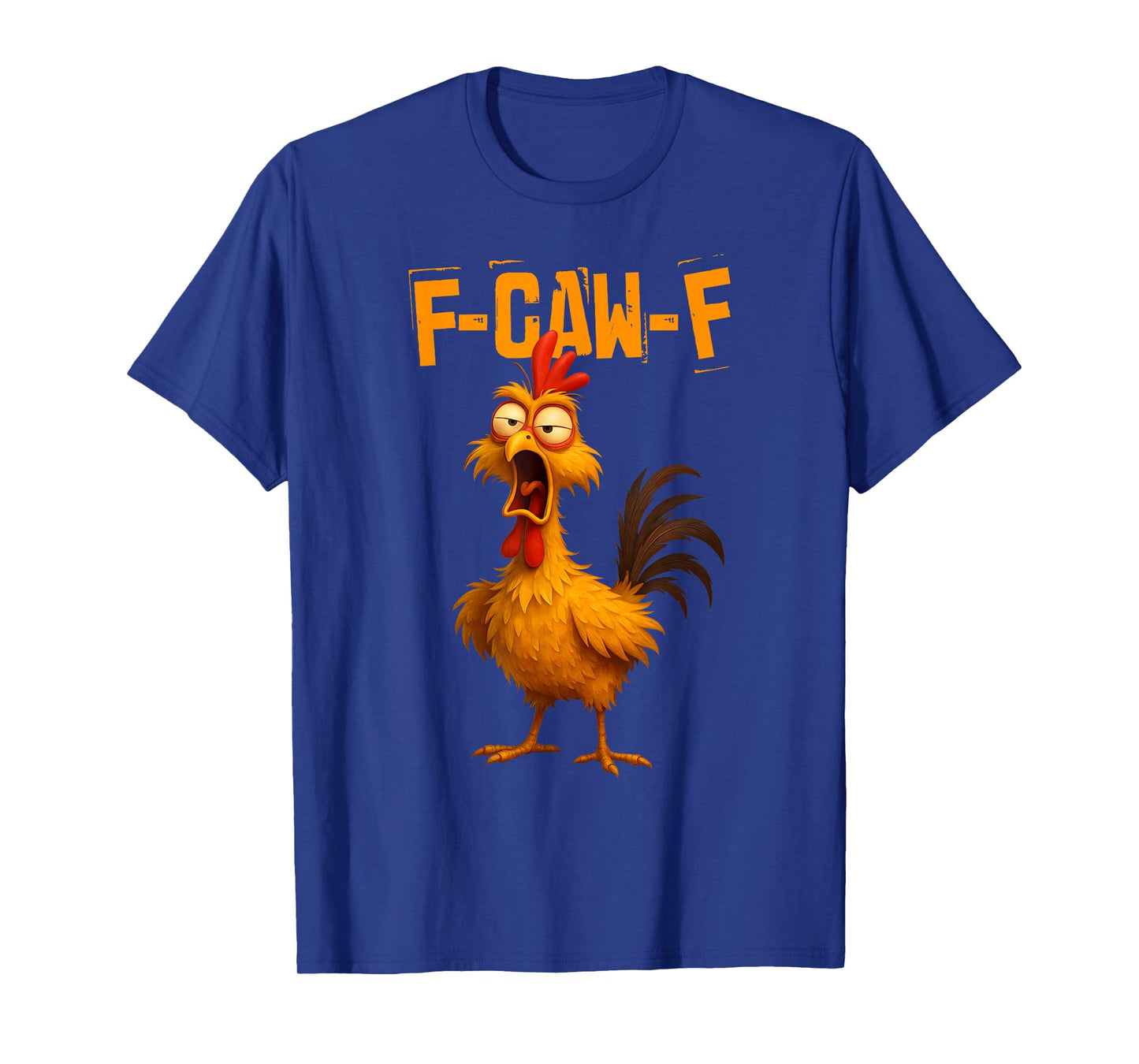 Funny F-Caw-F Chicken, FCAWF Chicken T-Shirt