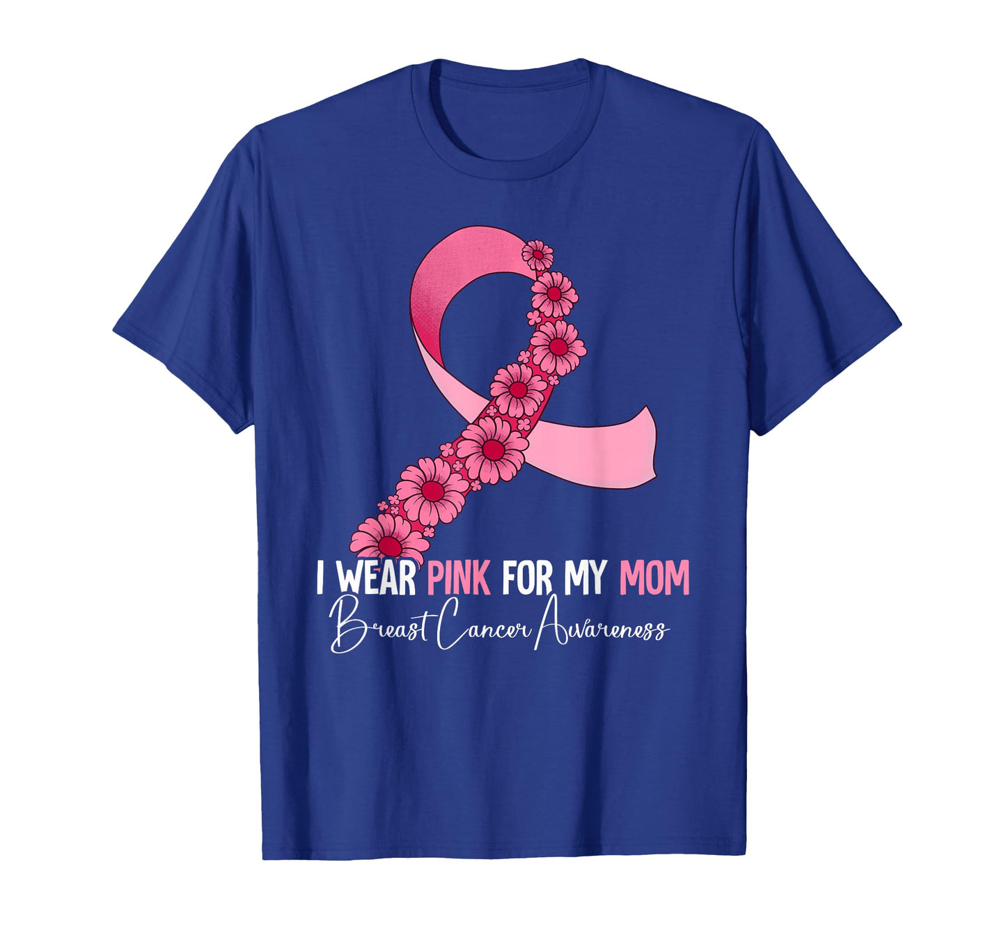 I Wear Pink For My Mom Breast Cancer Awareness T-Shirt