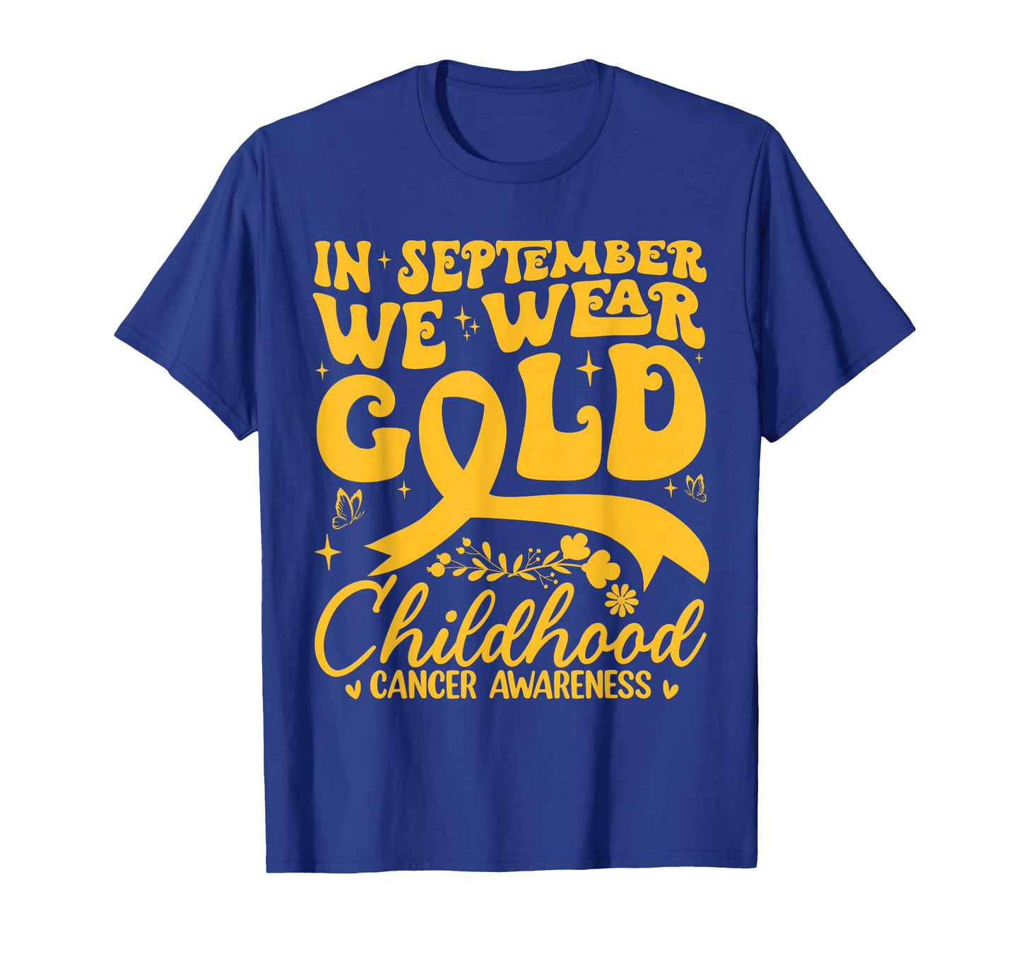 In September We Wear Gold Childhood Cancer Awareness Message T-Shirt