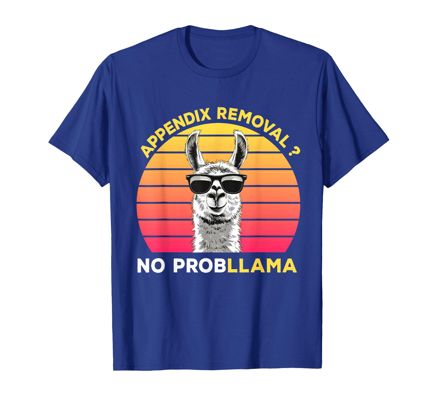Appendix Surgery Recovery Appendix Removal No ProbLLama T-Shirt