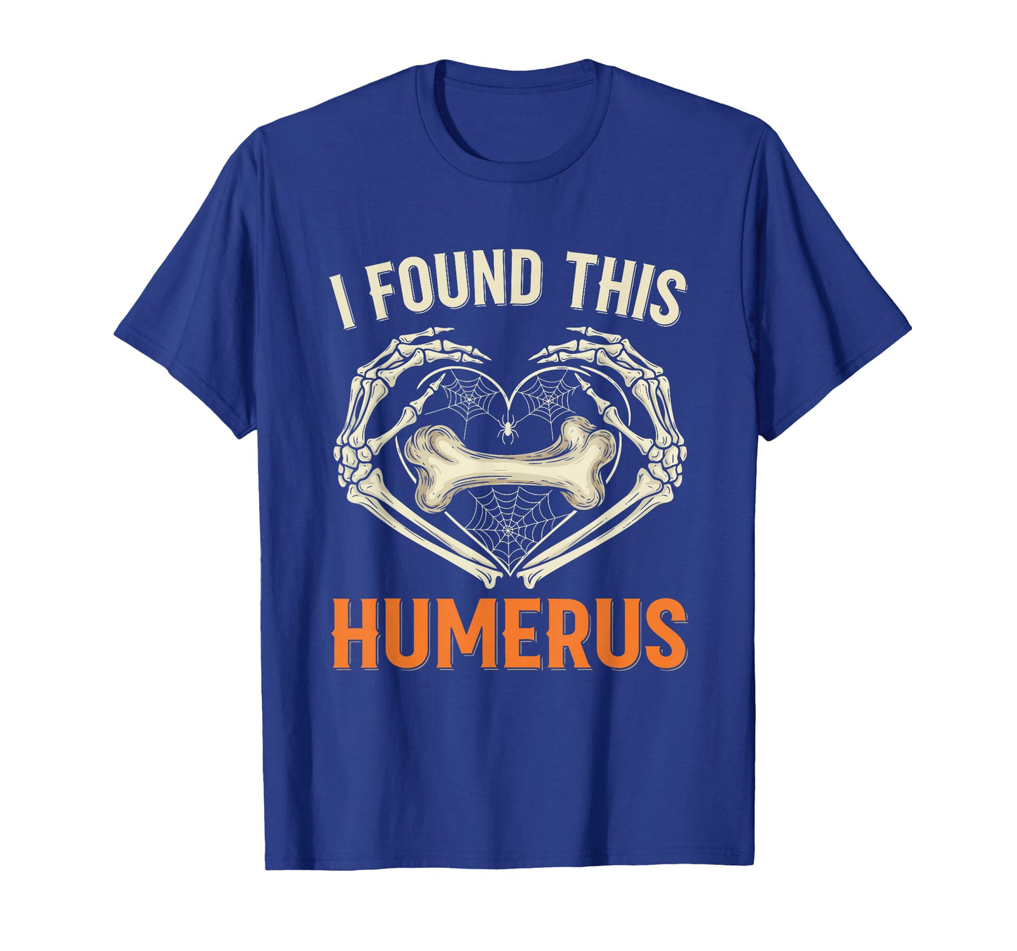 I Found This Humerus Skeleton Pun Anatomy Joke T-Shirt