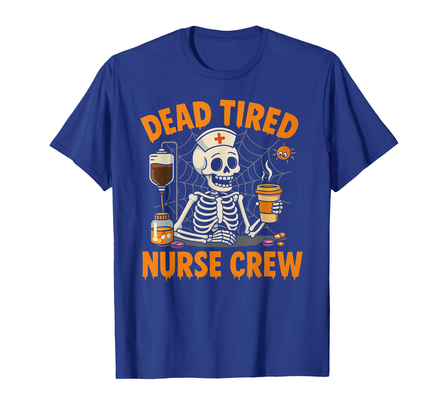 Dead Tired Nurse Halloween Skeleton, Crew Humor T-Shirt