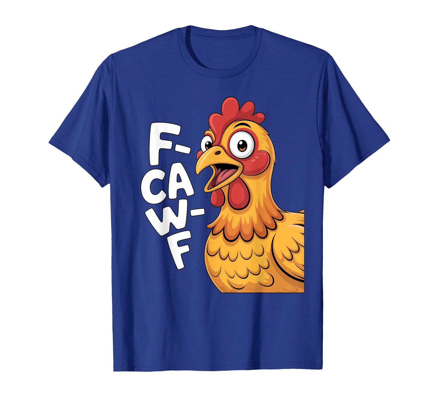 Cluck Humor Rooster Joke F-CAW-F Chicken Cartoon FCAWF T-Shirt