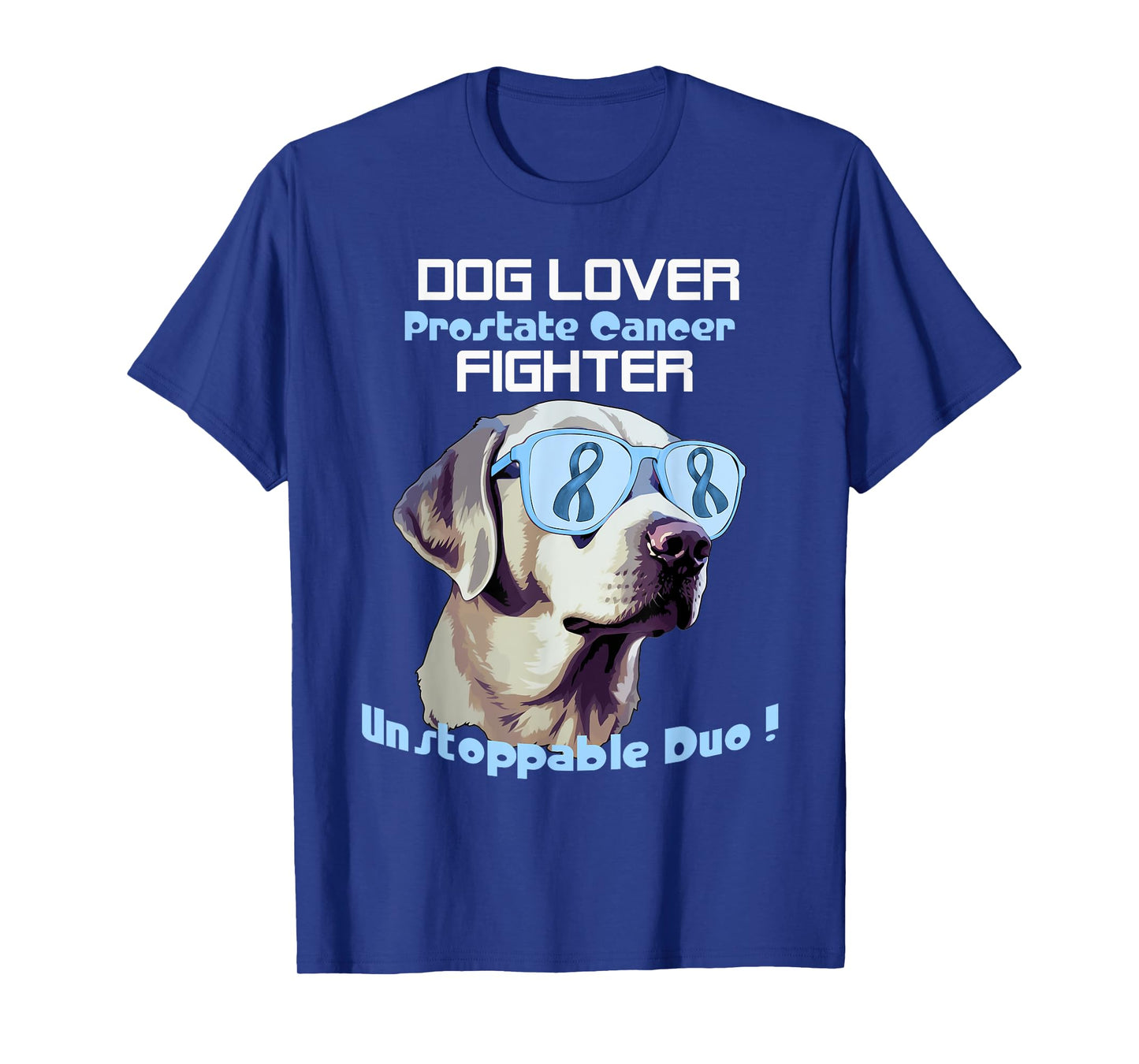 funny dog lover prostate cancer fighter unstoppable duo T-Shirt for Men Women