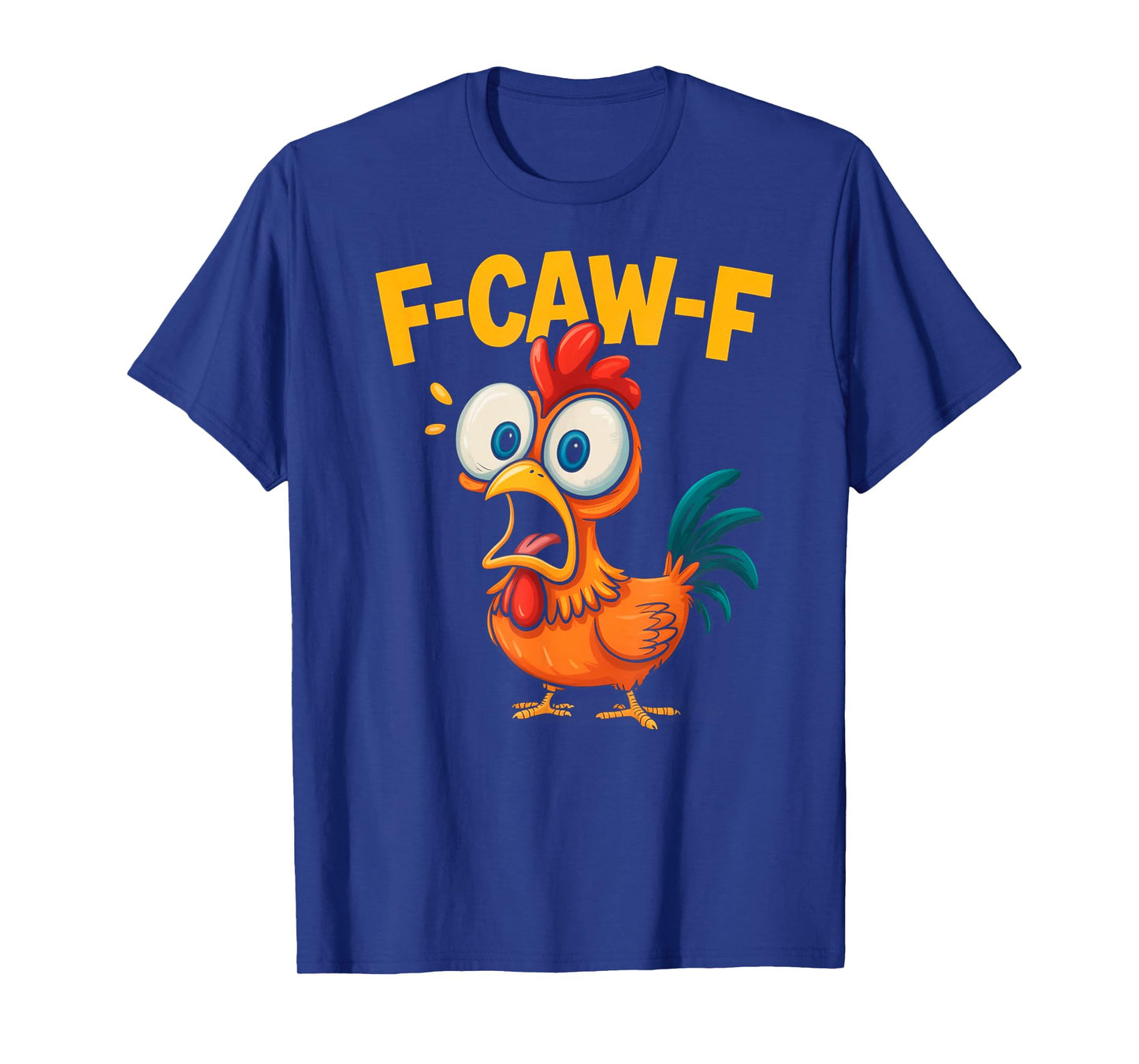F-Caw-F Funny Chicken Humor Quote Rooster Meme Tee Funny T-Shirt
