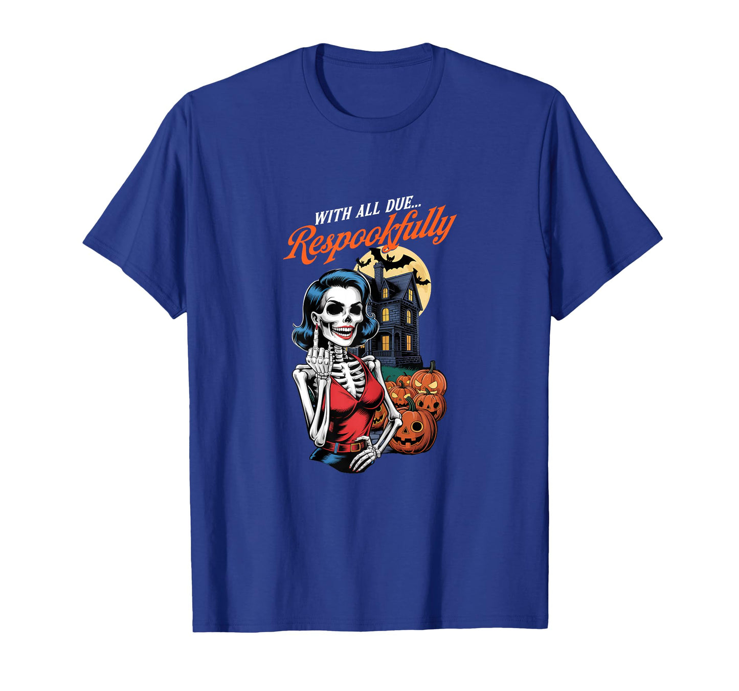 with All Due Respookfully Funny Female Skeleton Halloween T-Shirt