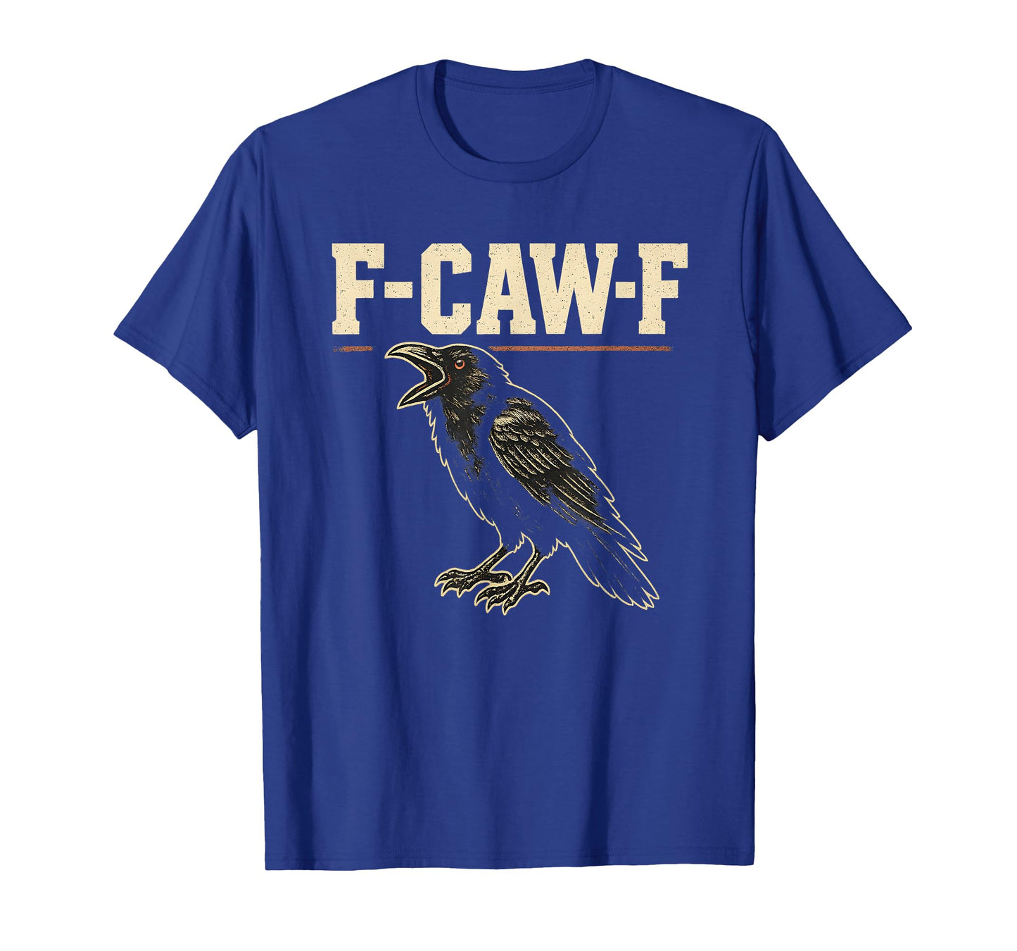 Distressed Crow Raven F-Caw-F Sarcastic Quote Bird Humor T-Shirt