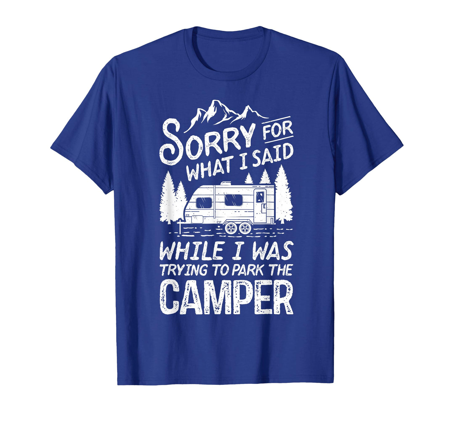 Sorry For What I Said Funny Camping Driver Parking Camper T-Shirt