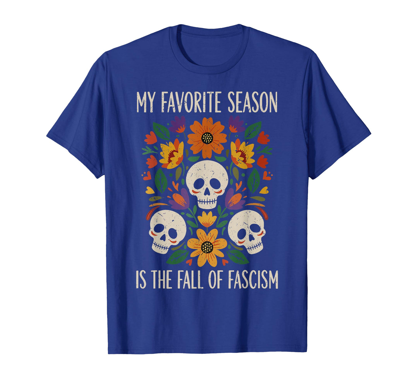 My Favorite Season is The Fall of Fascism Halloween Skeleton T-Shirt