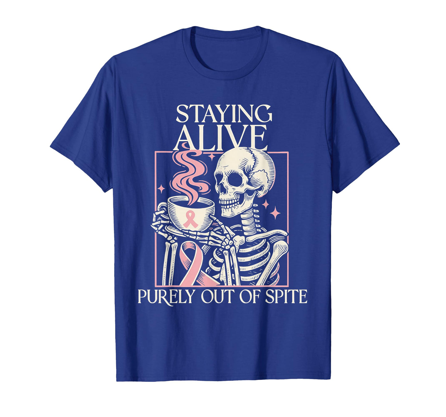 Staying Alive Purely Out of Spite Skeleton Drink Coffee T-Shirt