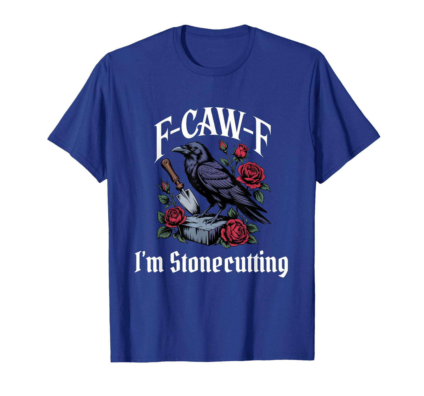 Stonecutting Funny F-Caw-F Gothic T-Shirt