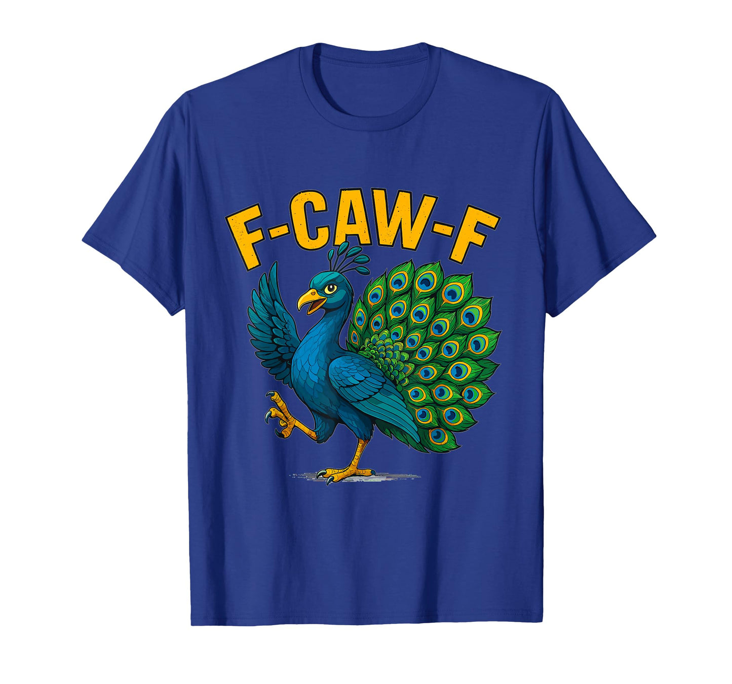 F-CAW-F Peacock – Funny Sassy Bird Pun Design T-Shirt