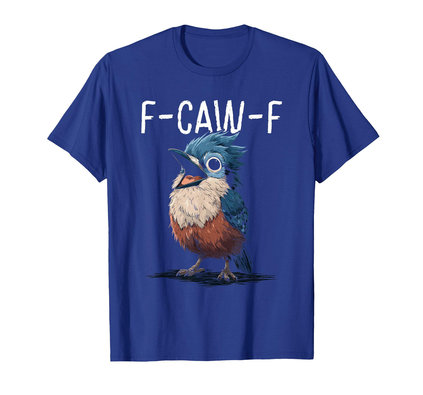 Funny F-Caw-F Jay T-Shirt