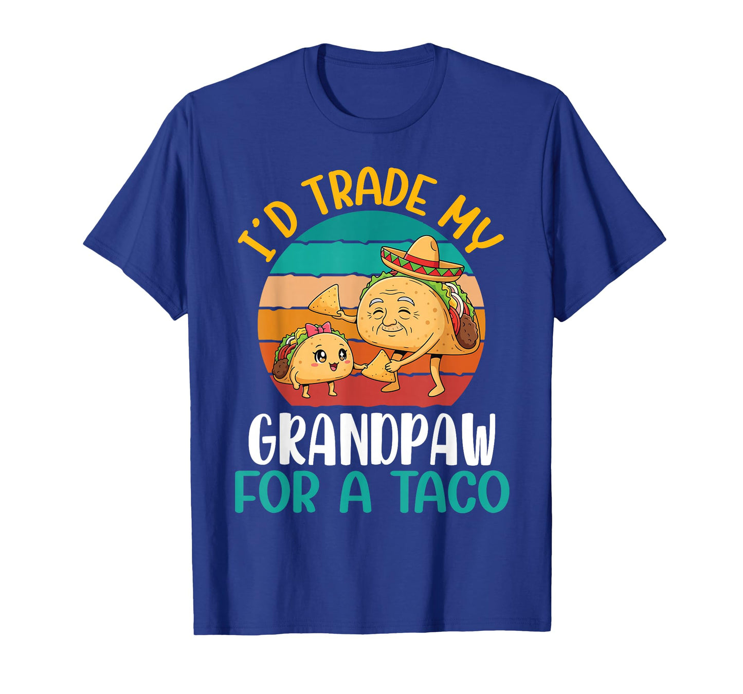 I’d Trade My Grandpaw for A Taco Man with Sombrero Sunset T-Shirt