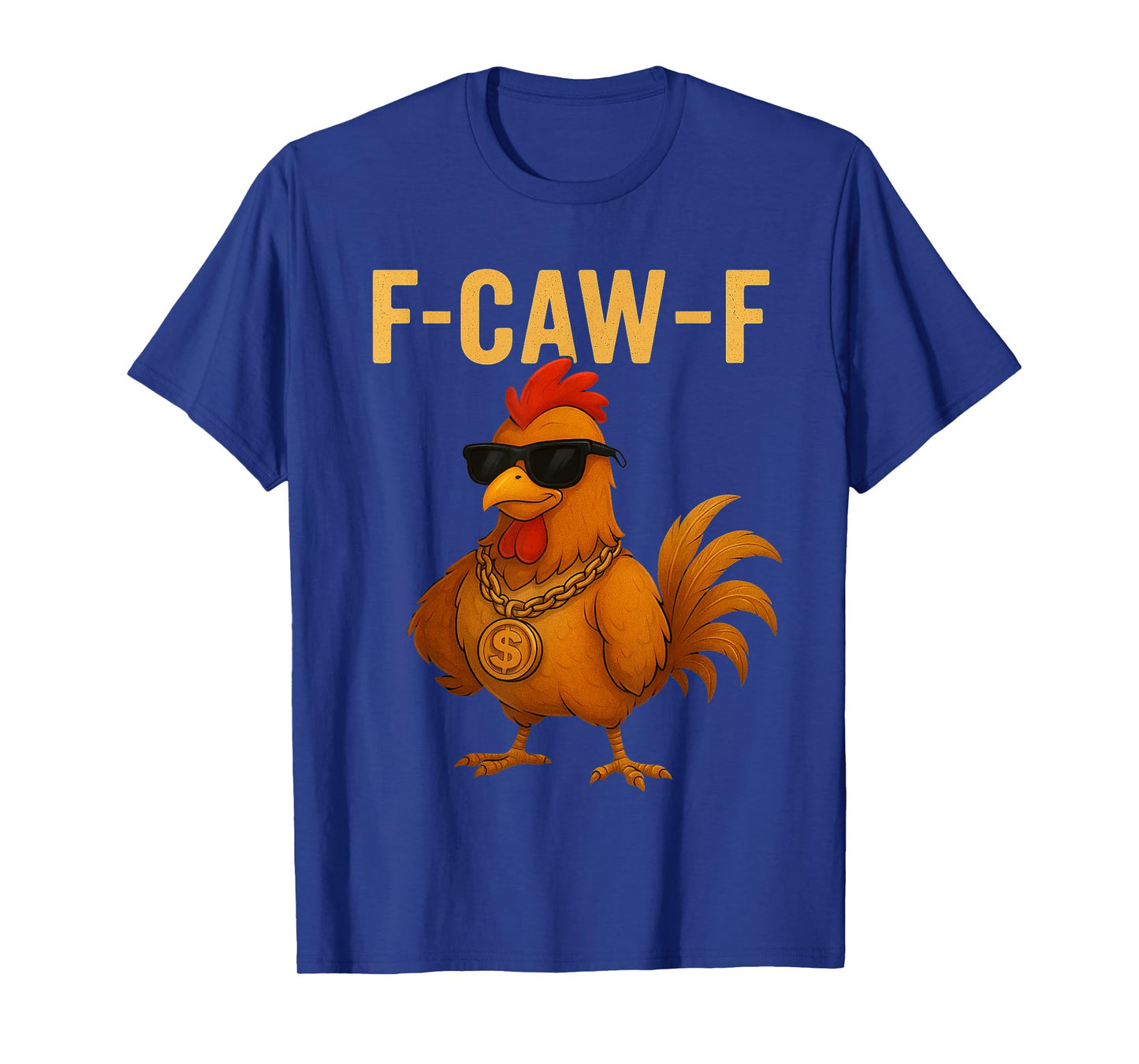 F-Caw-F Funny Chicken Humor Quote Rooster Meme Novelty T-Shirt