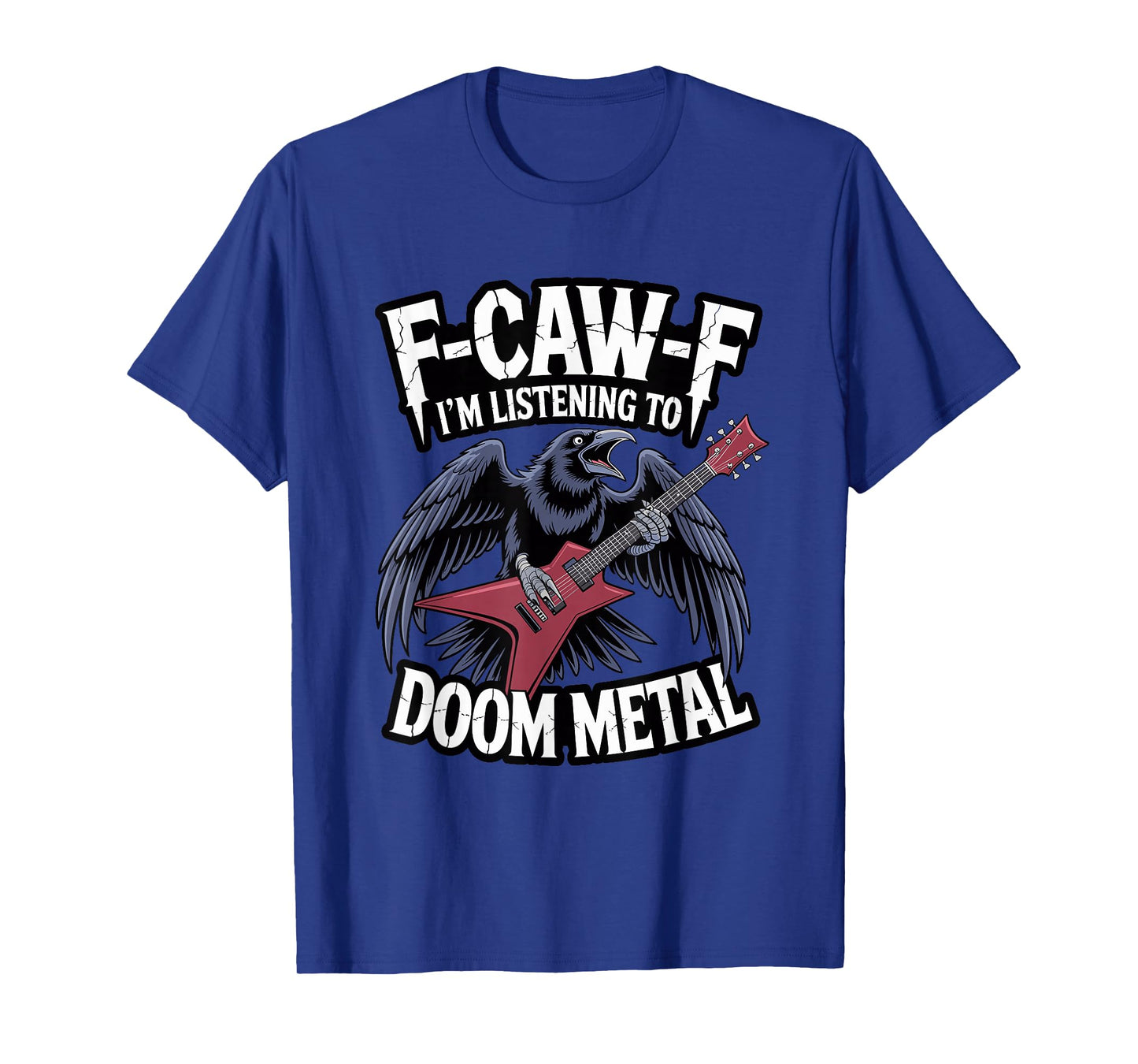 F-Caw-F Crow Blackbird FCAWF Doom Metal Music Metalhead T-Shirt