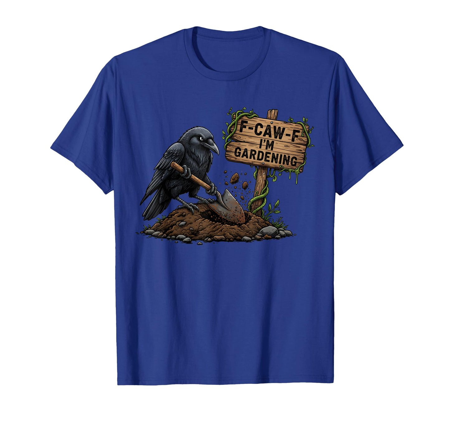 F CAW F I’m Gardening Black Crow Dark Humor Garden Design T-Shirt