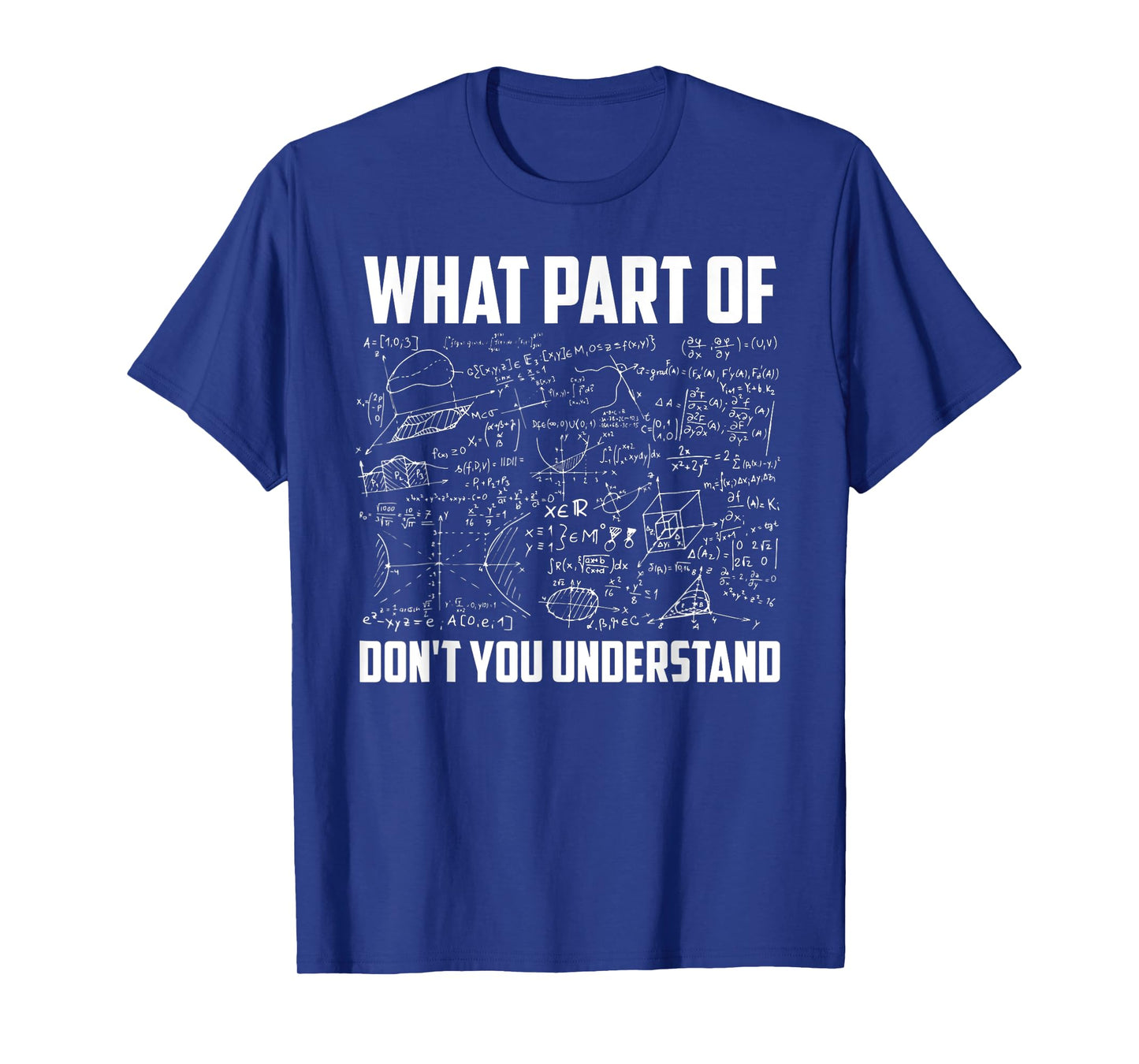 What Part Of Don't You Understand Funny Math Teacher Gift T-Shirt
