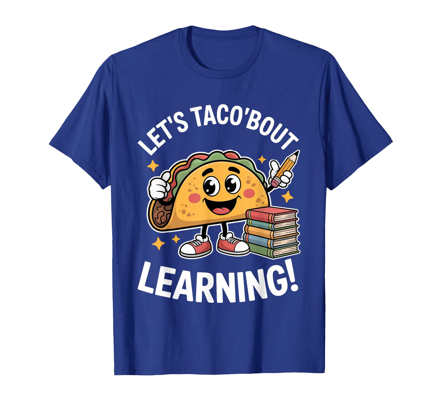 Let's Taco Bout Learning Teacher Back to School T-Shirt