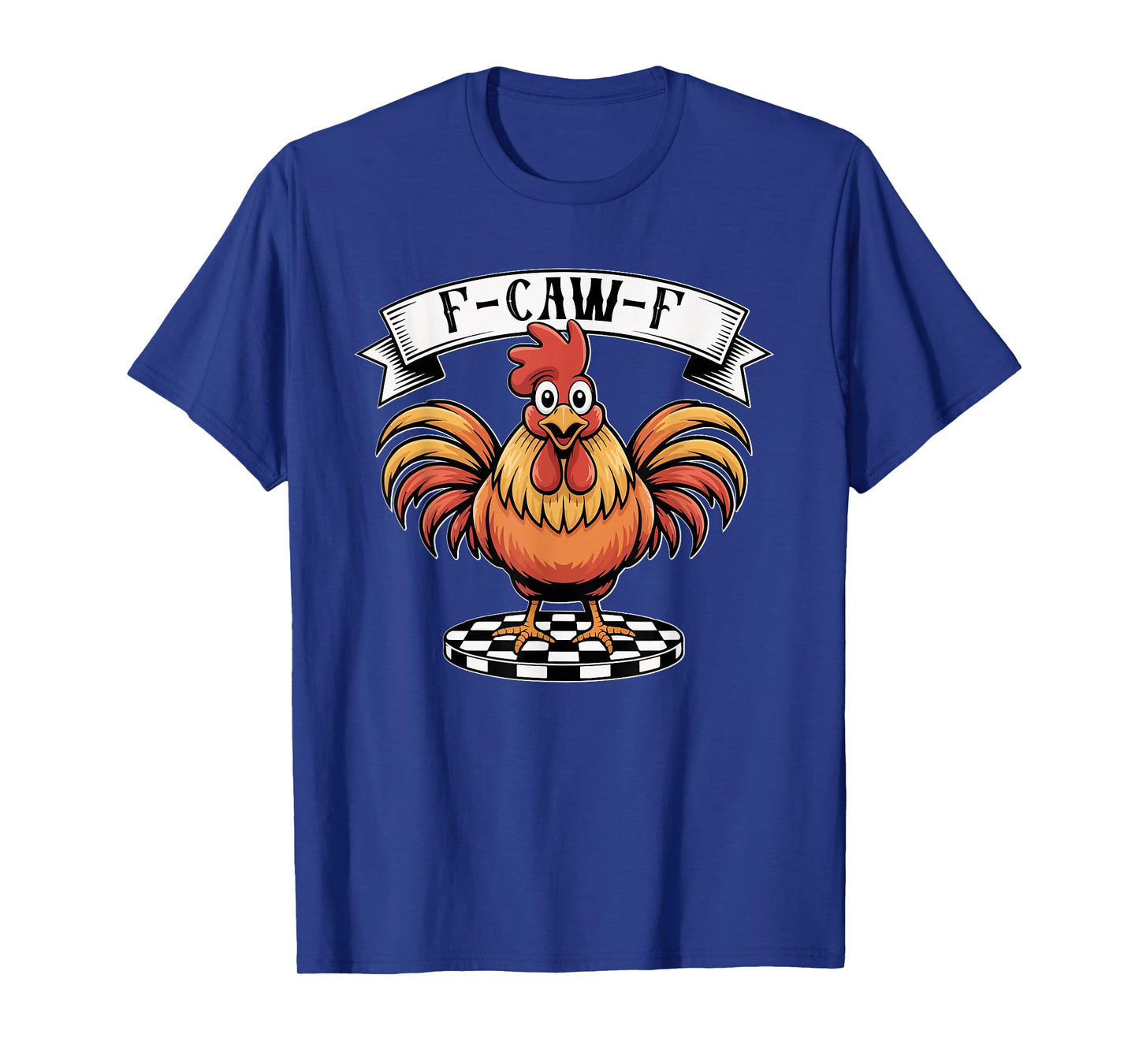 Funny F-Caw-F Chicken FCAWF Humor Quote Rooster Meme T-Shirt