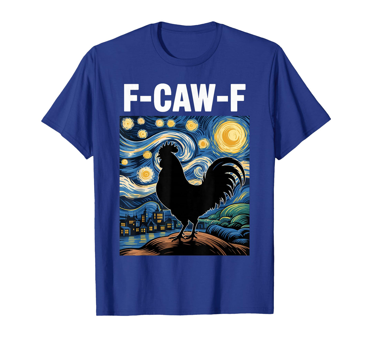 F-CAW-F Starry Night Chicken Quote Rooster Meme T-Shirt