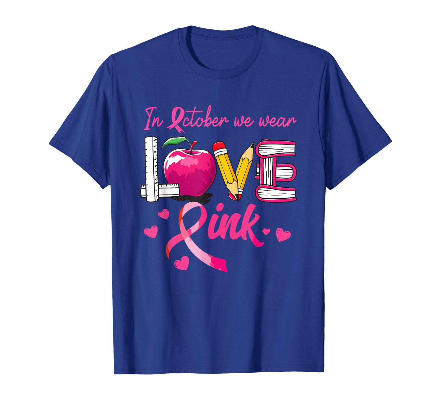 in October We Wear Pink Love Breast Cancer Awareness Teacher T-Shirt