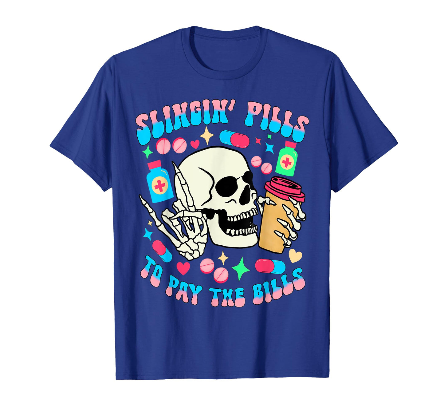 Slinging pills to pay the bills pill bottle medical pharmacy T-Shirt