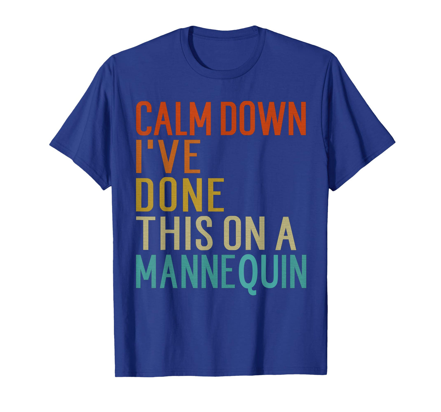 Vintage Calm Down I've Done This on a Mannequin Funny T-Shirt