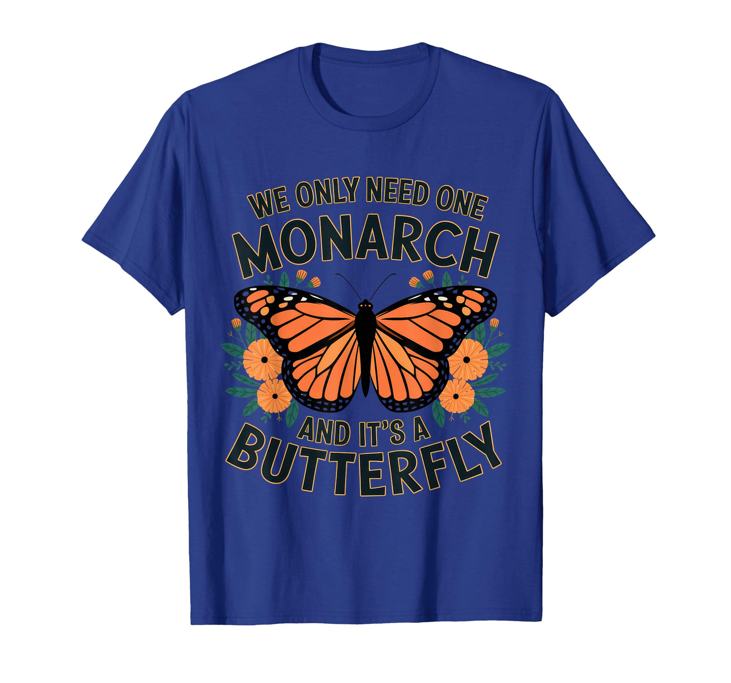 We Only Need One Monarch and It's A Butterfly Tshirt Boho T-Shirt