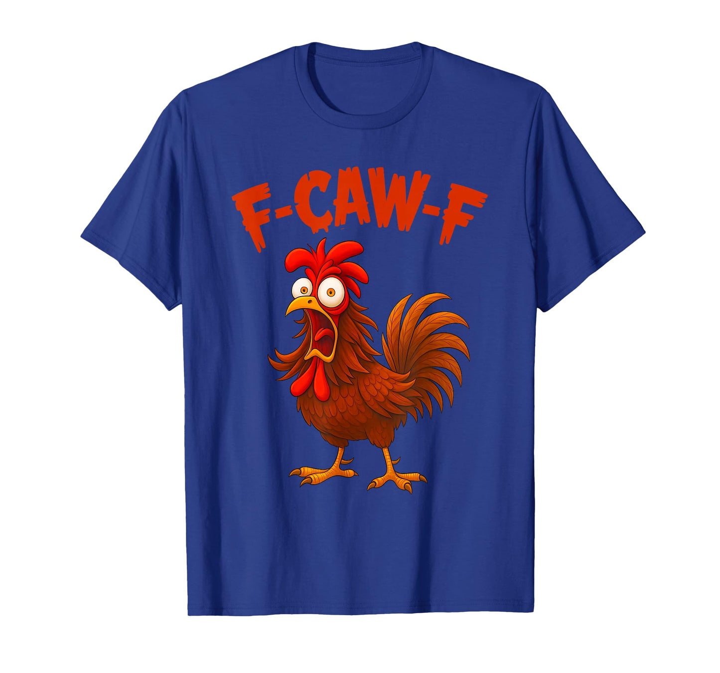F-Caw-F Funny Chicken Humor FCAWF Chicken Quote Rooster Meme T-Shirt