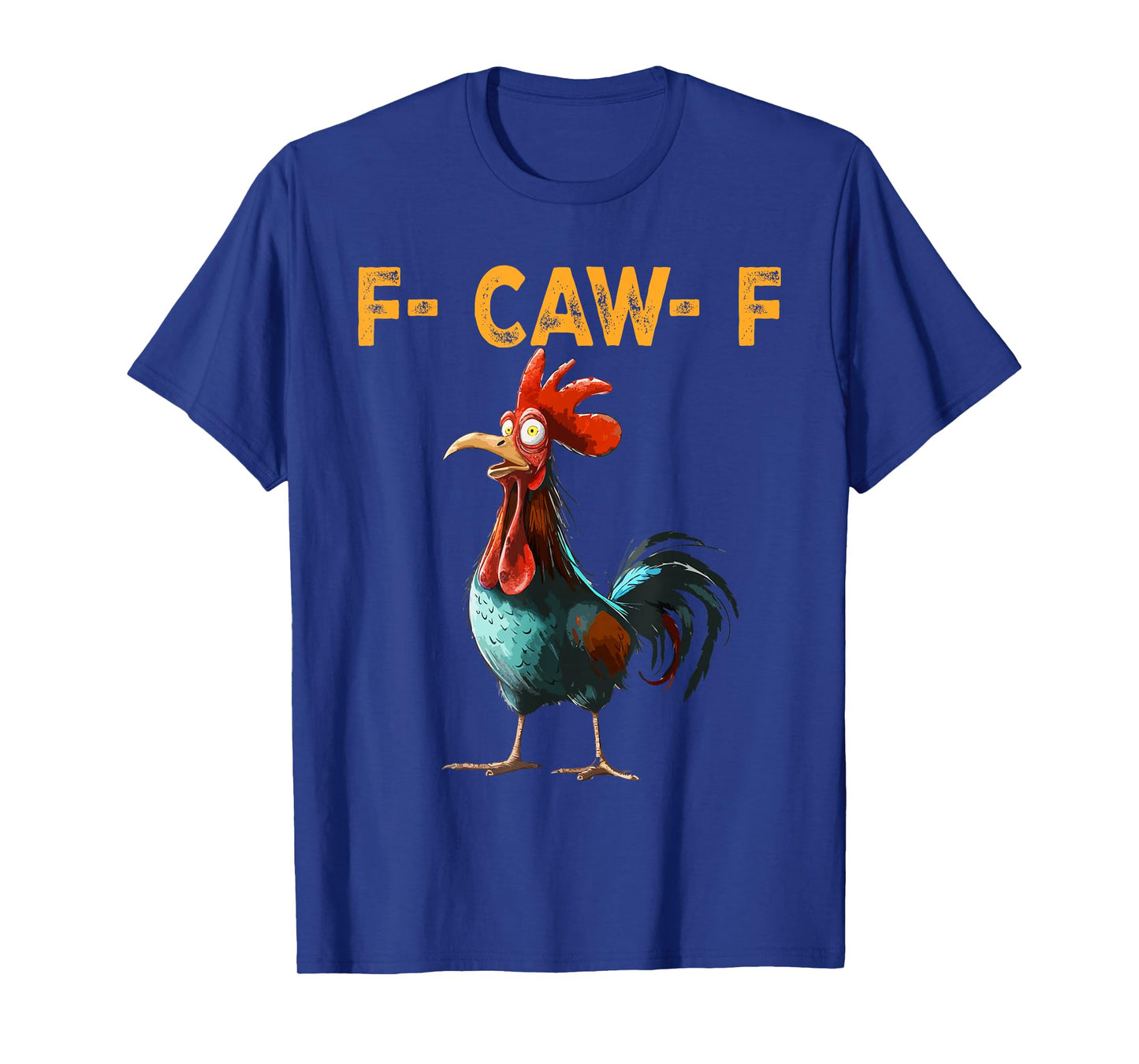 F-Caw-F Funny Chicken Humor F-Caw-F Quote Rooster Meme T-Shirt