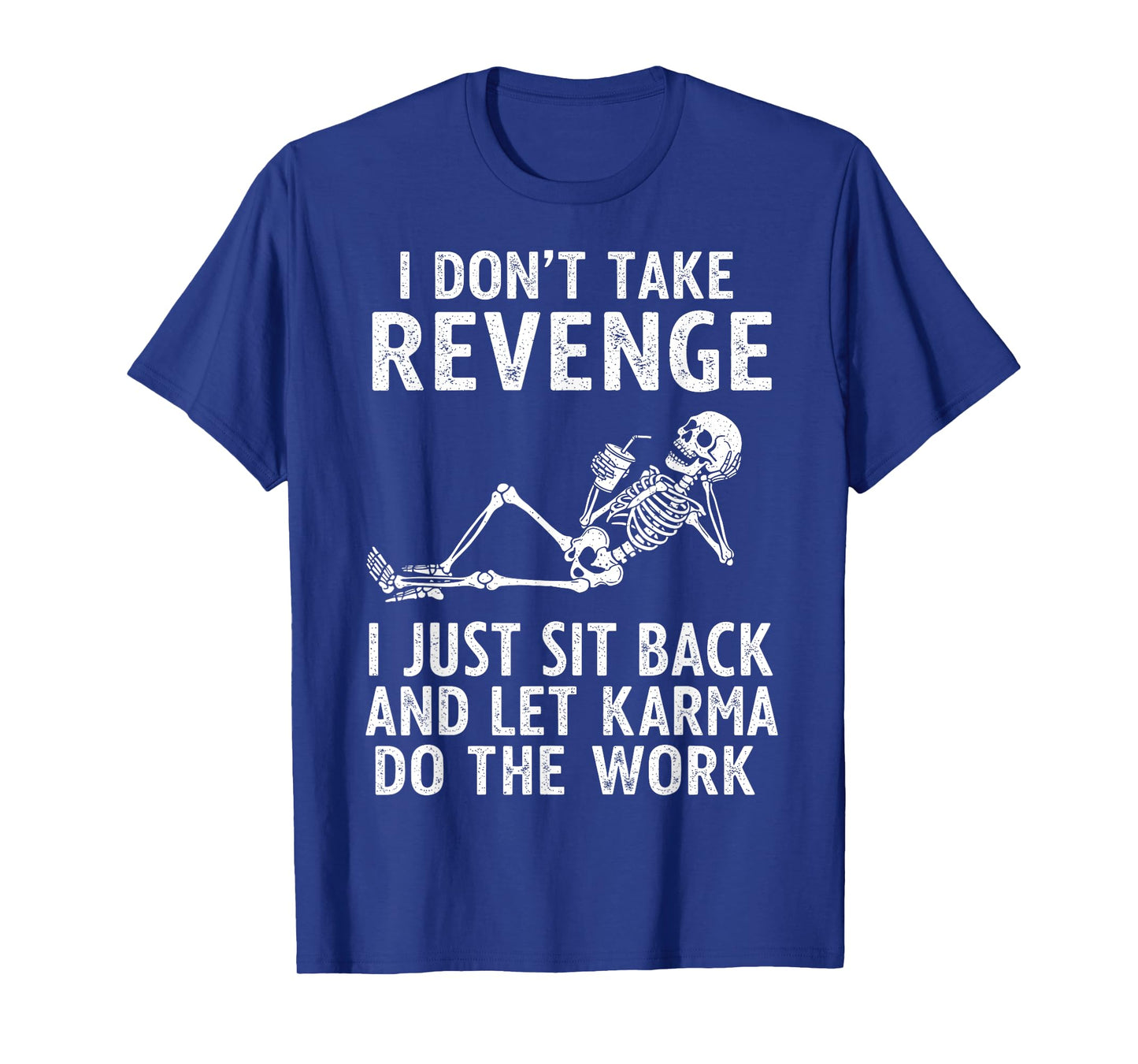 I Don't Take Revenge I Just Sit Back and Let Karma, Skeleton T-Shirt